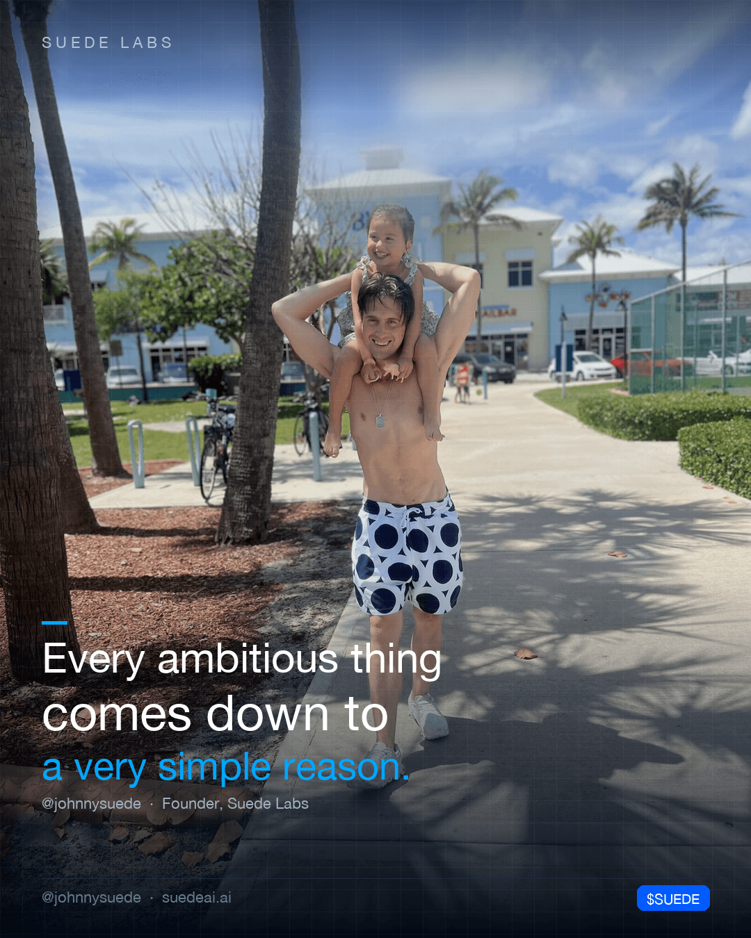 Jason Colapietro walks a sunlit, palm-lined path with a child on his shoulders, a pastel building behind; card text: “Every ambitious thing comes down to a very simple reason.”