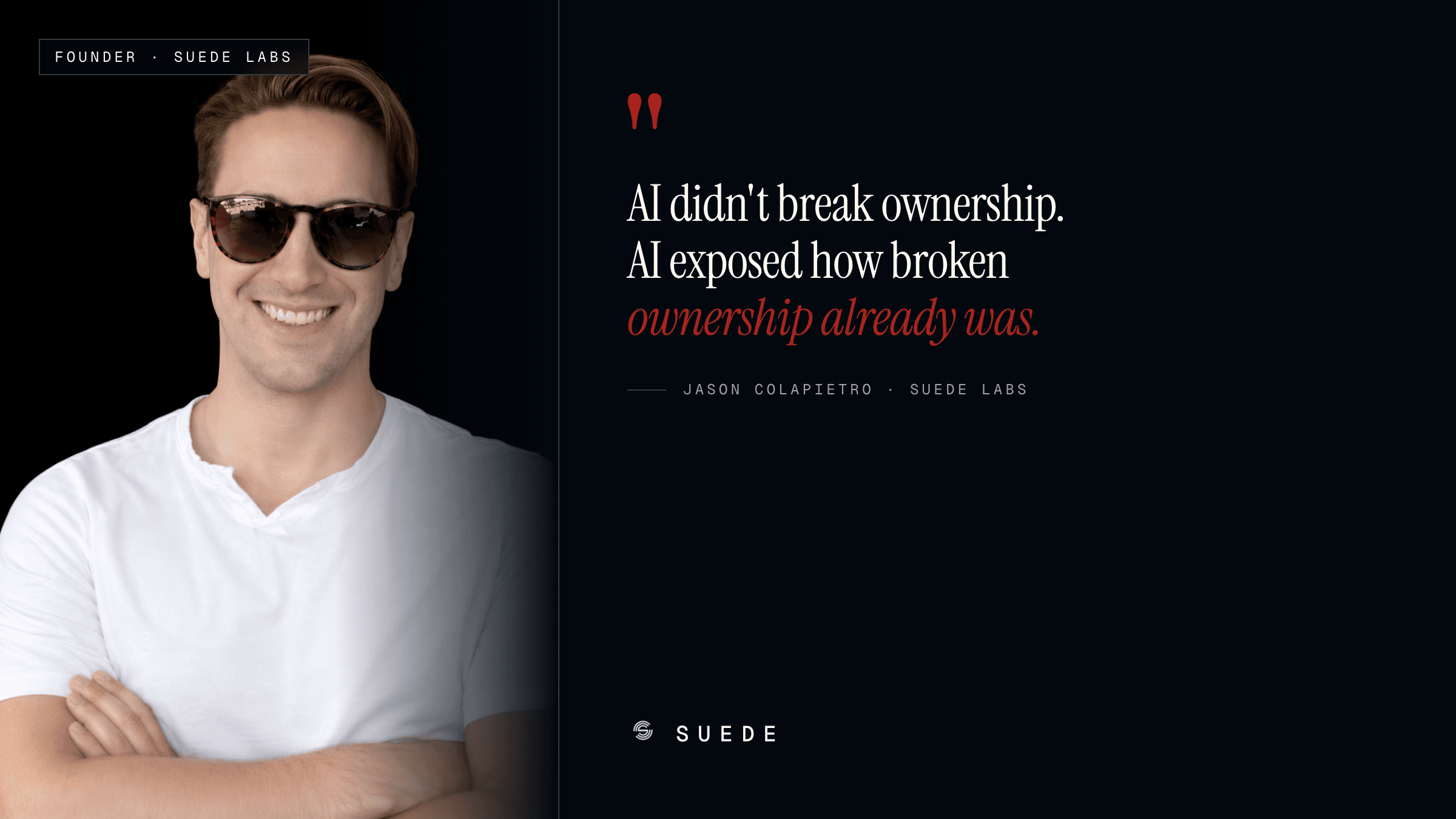 AI Ownership and Creator Rights: Suede Labs Founder Jason Colapietro Quote Suede Labs founder Jason Colapietro quote on AI ownership and creator rights: AI did not break ownership. AI exposed how broken ownership already was.
